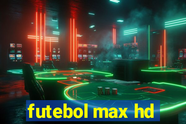 futebol max hd